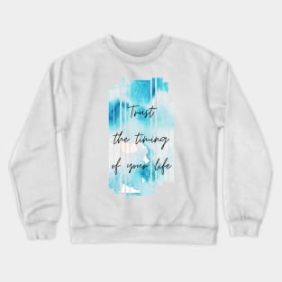 Trust the Timing of Your Life Inspirational Gift Crewneck Sweatshirt